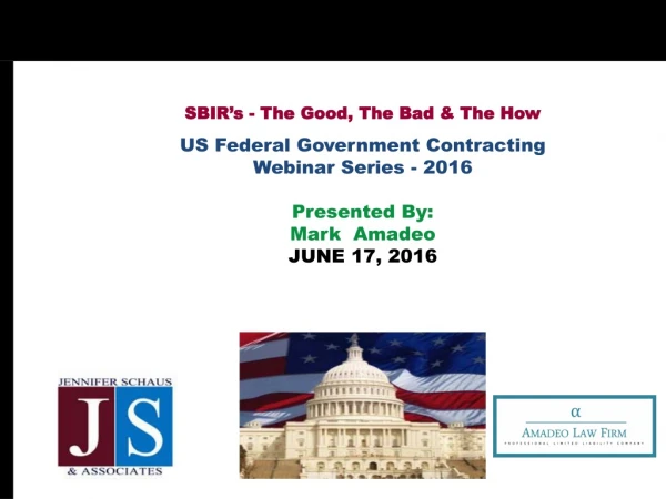 SBIR’s - The Good, The Bad &amp; The How US Federal Government Contracting Webinar Series - 2016