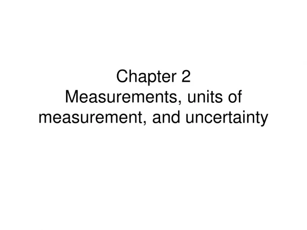 Chapter 2 Measurements, units of measurement, and uncertainty