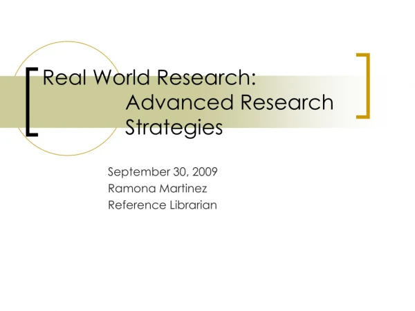 Real World Research:  				Advanced Research 		Strategies