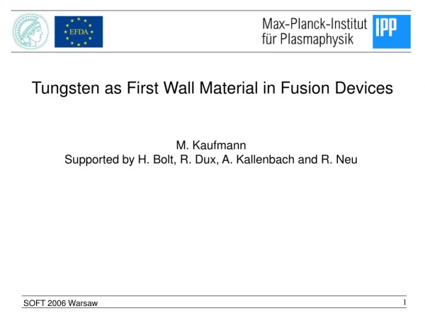 M. Kaufmann Supported by  H. Bolt, R. Dux, A. Kallenbach  and  R. Neu