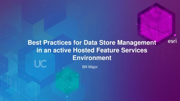 Best Practices for Data Store Management in an active Hosted Feature Services Environment