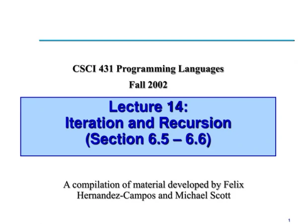 Lecture 14:  Iteration and Recursion (Section 6.5 – 6.6)