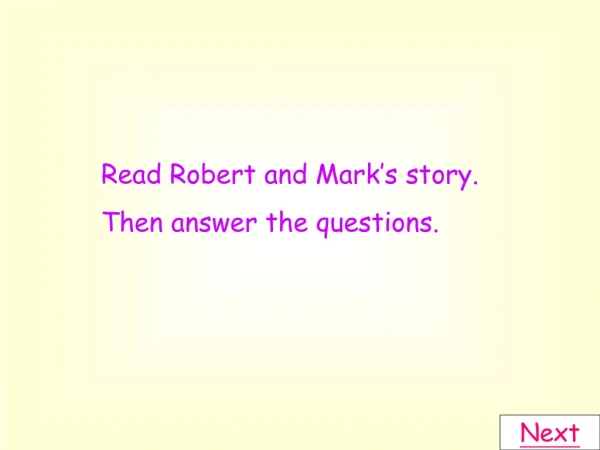 Read Robert and Mark’s story.  Then answer the questions.