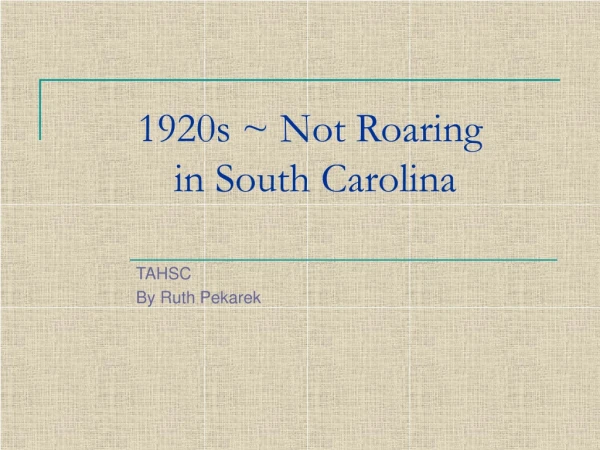 1920s ~ Not Roaring  in South Carolina