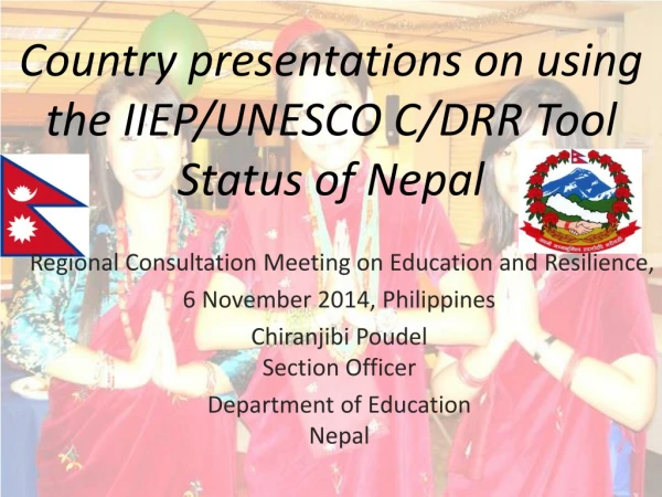Country presentations on using the IIEP/UNESCO C/DRR Tool  Status of Nepal