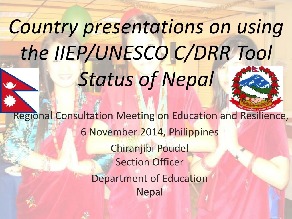 country presentations on using the iiep unesco c drr tool status of nepal