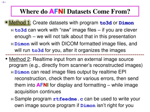 Where do  A F N I  Datasets Come From?