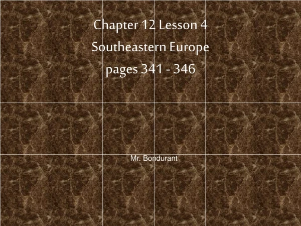 Chapter 12 Lesson 4 Southeastern Europe pages 341 - 346