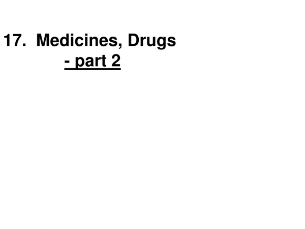 17.  Medicines, Drugs          - part 2