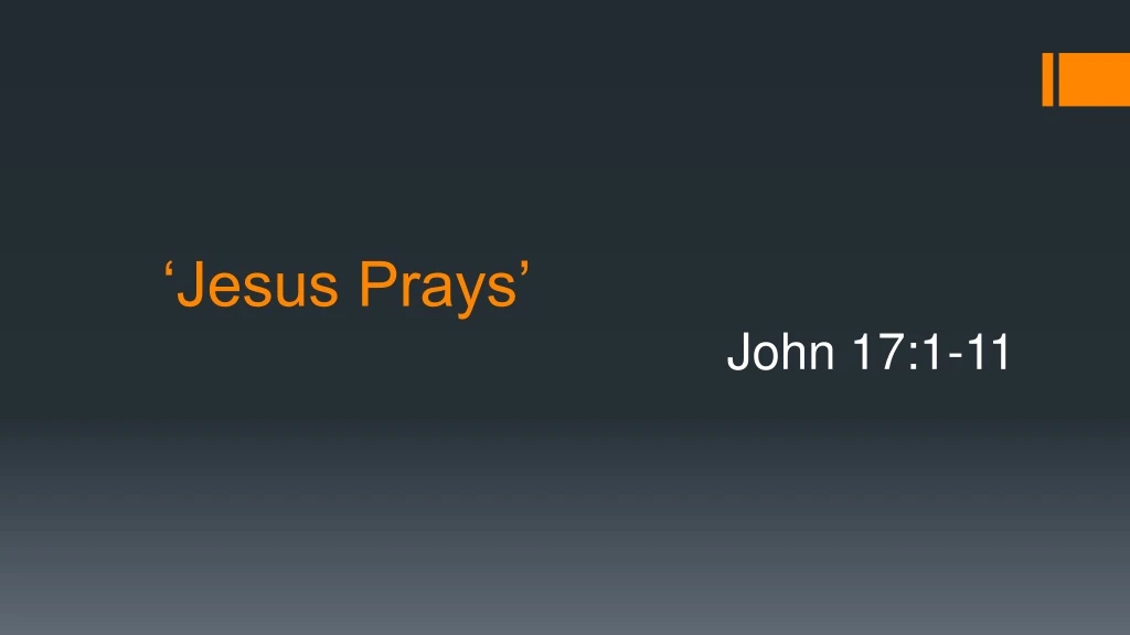 jesus prays john 17 1 11
