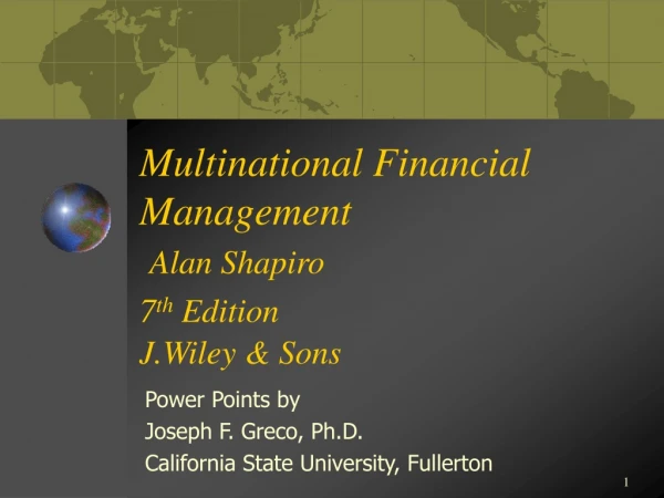 Multinational Financial Management Alan Shapiro 7 th  Edition J.Wiley &amp; Sons