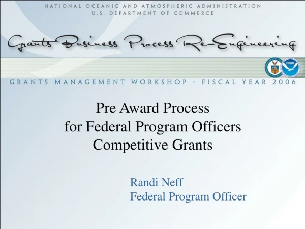 Pre Award Process  for Federal Program Officers Competitive Grants