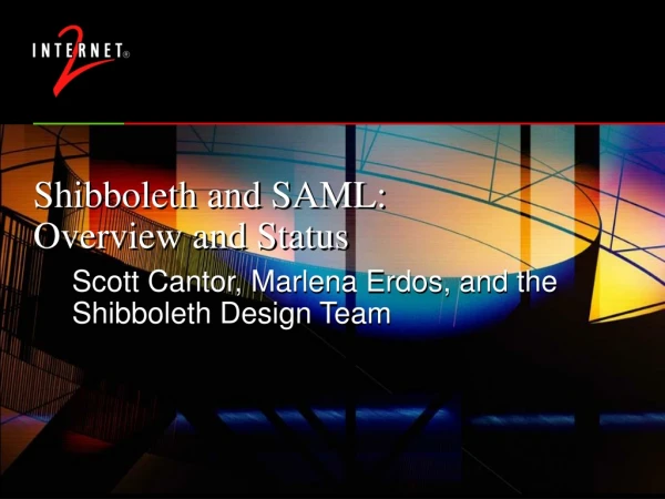 Shibboleth and SAML: Overview and Status