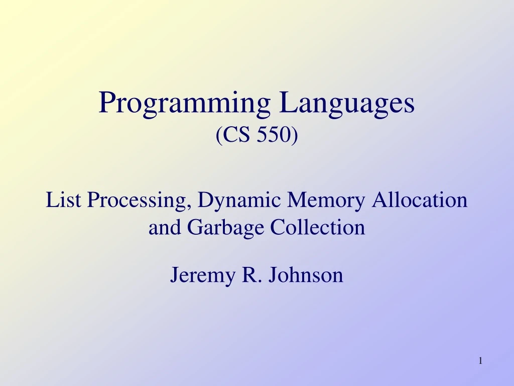 programming languages cs 550 list processing dynamic memory allocation and garbage collection