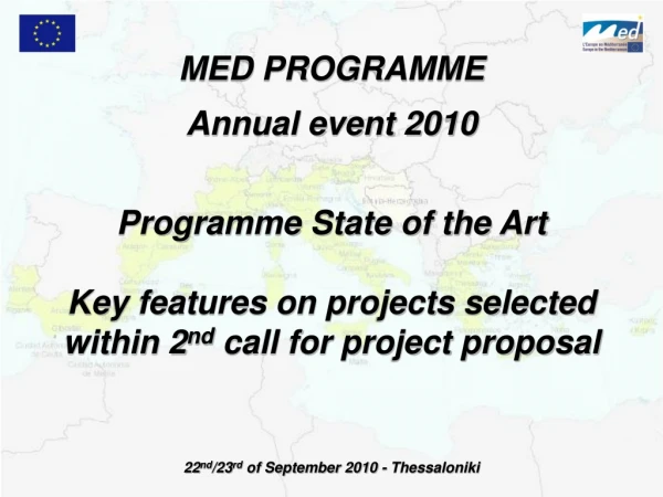 MED PROGRAMME Annual event 2010 Programme State of the Art Key features on projects selected