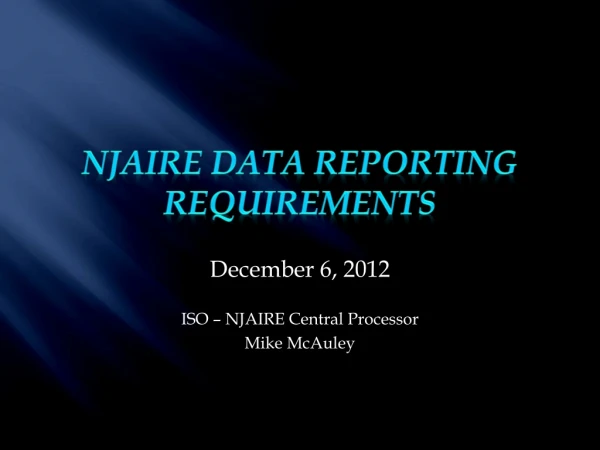 December 6, 2012 ISO – NJAIRE Central Processor Mike McAuley