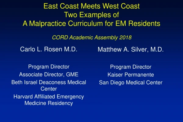 East Coast Meets West Coast Two Examples of  A Malpractice Curriculum for EM Residents