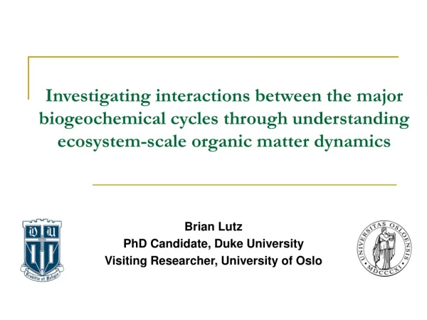 Brian Lutz PhD Candidate, Duke University Visiting Researcher, University of Oslo