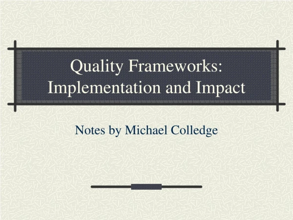 Quality Frameworks: Implementation and Impact
