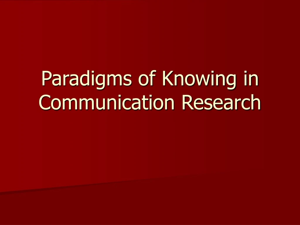 paradigms of knowing in communication research
