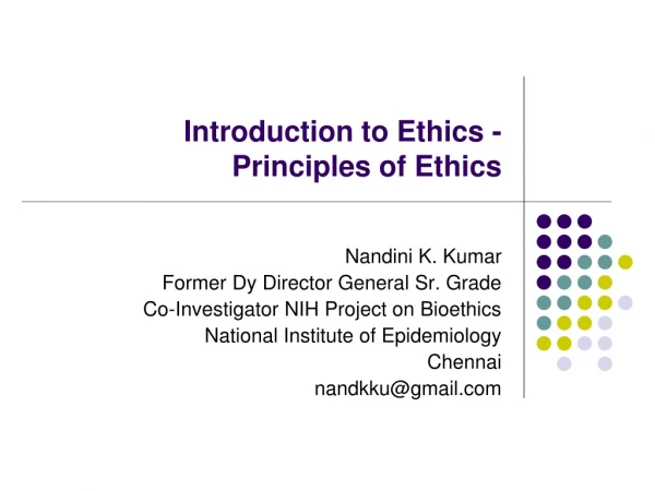 Introduction to Ethics -   Principles of Ethics