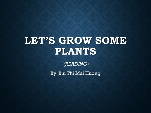 LET’S GROW SOME PLANTS
