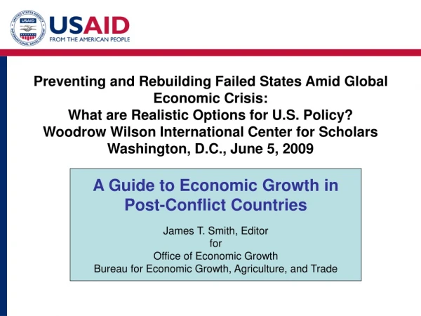 A Guide to Economic Growth in Post-Conflict Countries James T. Smith, Editor for