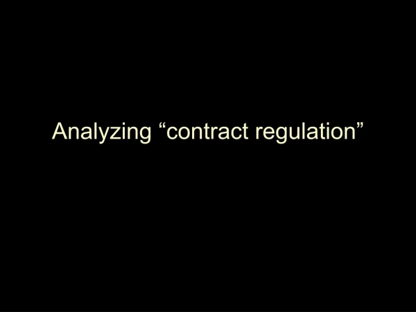 Analyzing “contract regulation”
