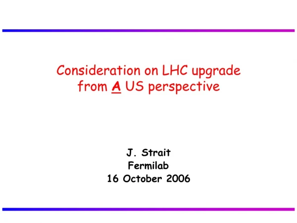 Consideration on LHC upgrade  from  A  US perspective