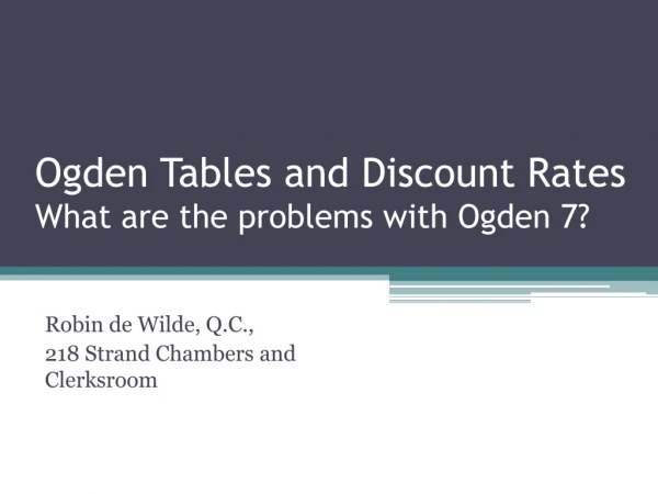Ogden Tables and Discount Rates What are the problems with Ogden 7?