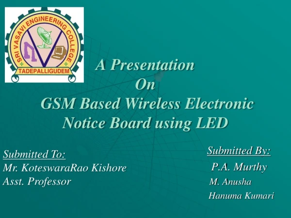 A Presentation On  GSM Based  Wireless  Electronic Notice Board  using LED