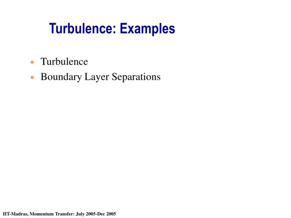 Turbulence: Examples