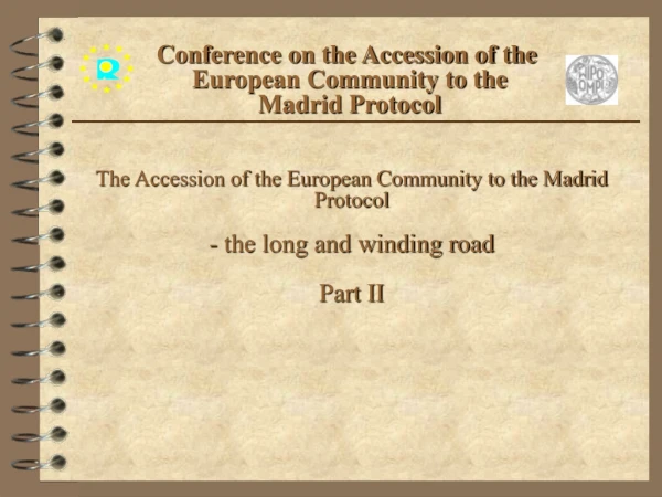 The Accession of the European Community to the Madrid Protocol - the long and winding road Part II