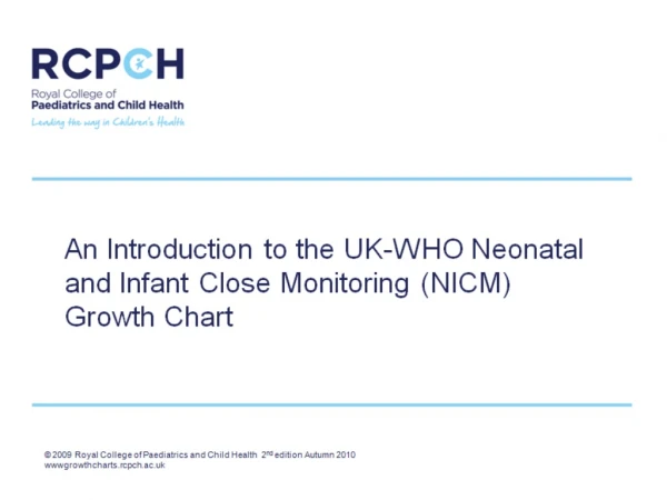 An Introduction to the UK-WHO Neonatal and Infant Close Monitoring (NICM) Growth Chart