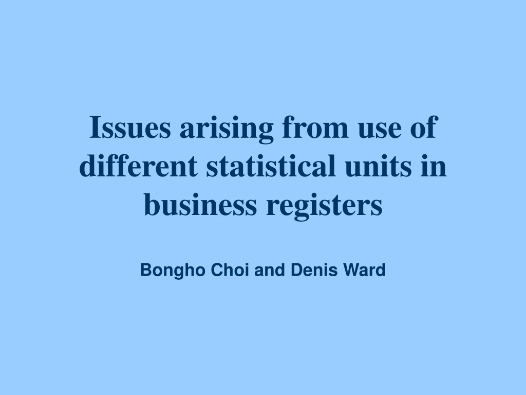 issues arising from use of different statistical units in business registers