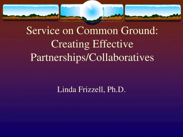 Service on Common Ground: Creating Effective Partnerships/Collaboratives