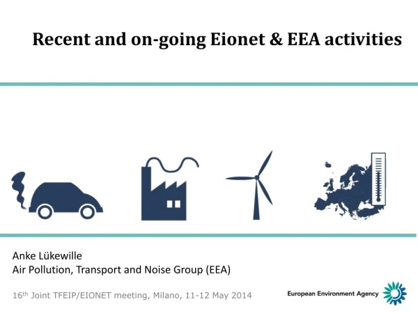 Recent and on-going Eionet &amp; EEA activities