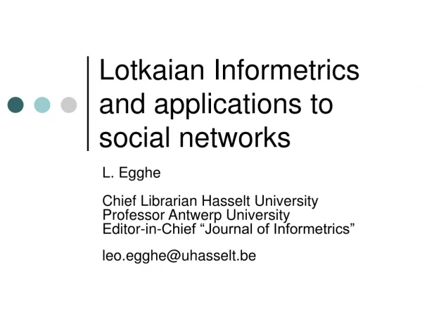 Lotkaian Informetrics and applications to social networks