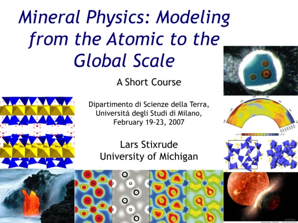 Mineral Physics: Modeling from the Atomic to the Global Scale