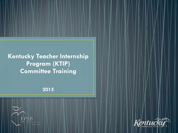 Kentucky  Teacher Internship Program  (KTIP)  Committee Training 2015
