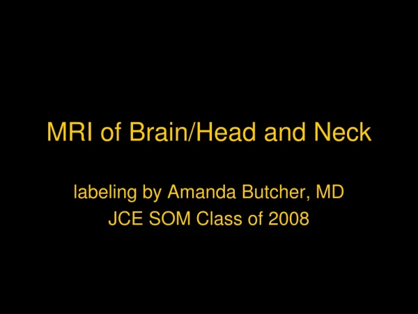 MRI of Brain/Head and Neck