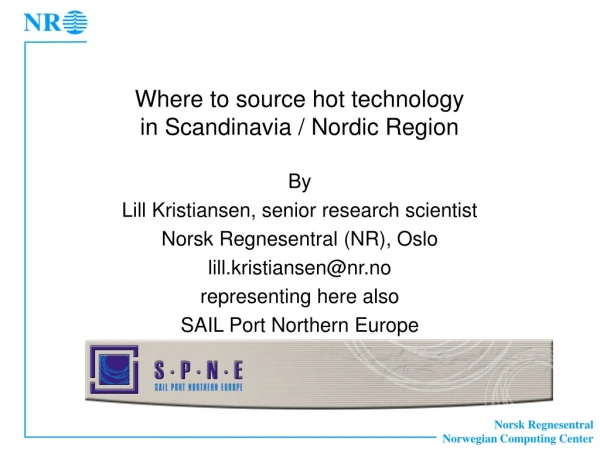 Where to source hot technology  in Scandinavia / Nordic Region
