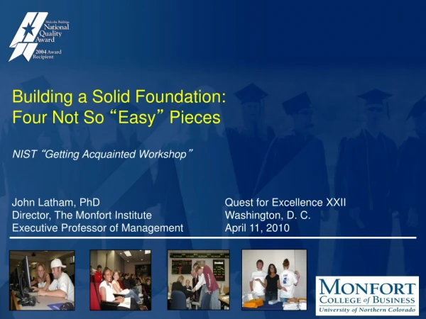 Building a Solid Foundation:  Four Not So  “ Easy ”  Pieces  NIST  “ Getting Acquainted Workshop ”
