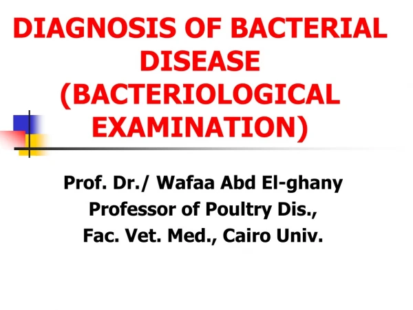 DIAGNOSIS OF BACTERIAL DISEASE (BACTERIOLOGICAL EXAMINATION)