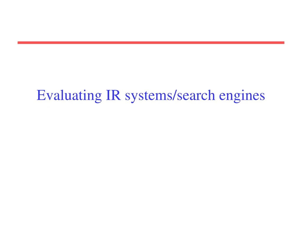 evaluating ir systems search engines