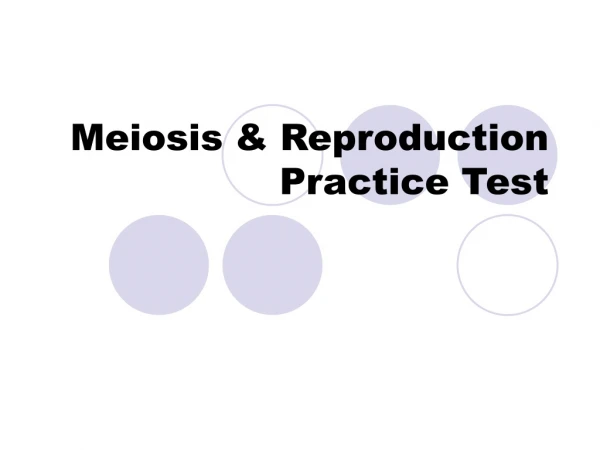 Meiosis &amp; Reproduction Practice Test
