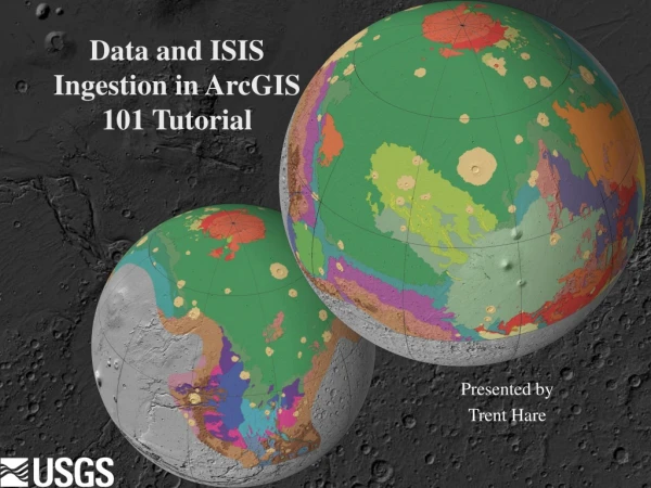 Data and ISIS Ingestion in ArcGIS 101 Tutorial