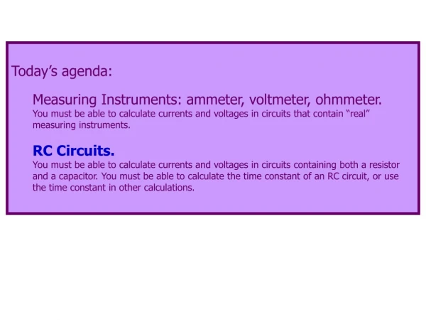 Today’s agenda: Measuring Instruments: ammeter, voltmeter, ohmmeter.