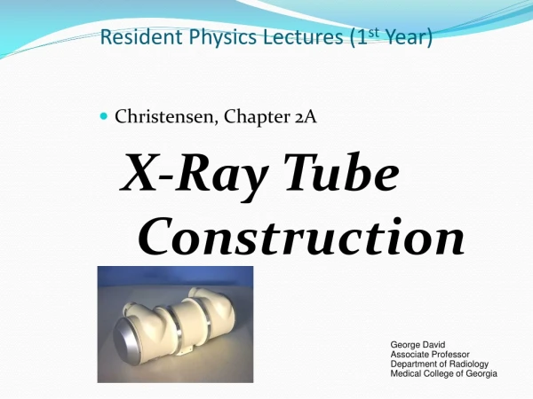 Resident Physics  Lectures (1 st  Year)