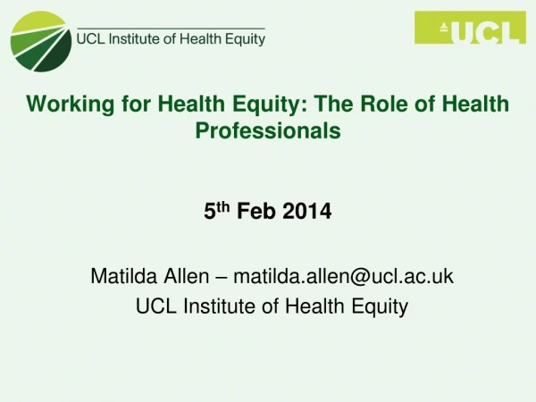 Working for Health Equity: The Role of Health Professionals 5 th  Feb 2014